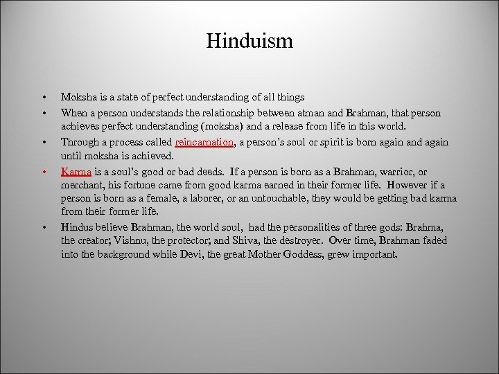 Hinduism • • • Moksha is a state of perfect understanding of all things