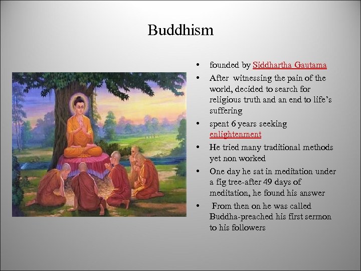 Buddhism • • • founded by Siddhartha Gautama After witnessing the pain of the