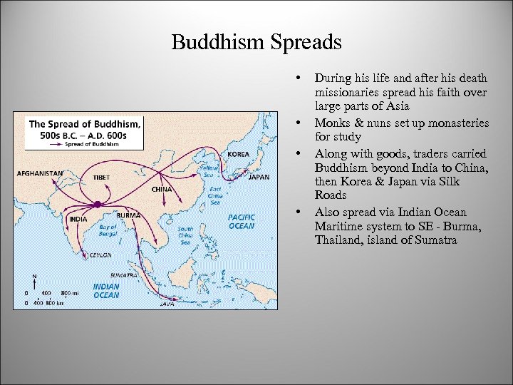 Buddhism Spreads • • During his life and after his death missionaries spread his