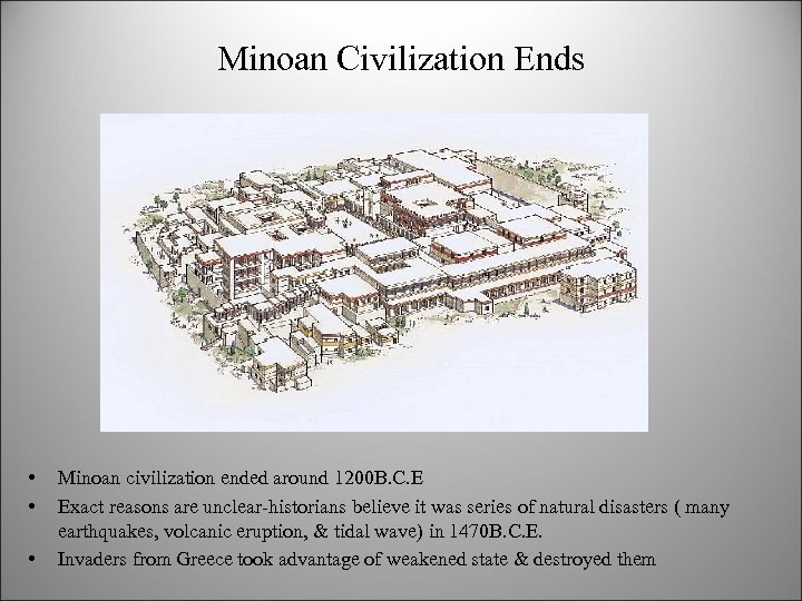 Minoan Civilization Ends • • • Minoan civilization ended around 1200 B. C. E