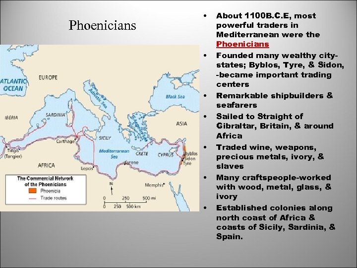 Phoenicians • • About 1100 B. C. E, most powerful traders in Mediterranean were