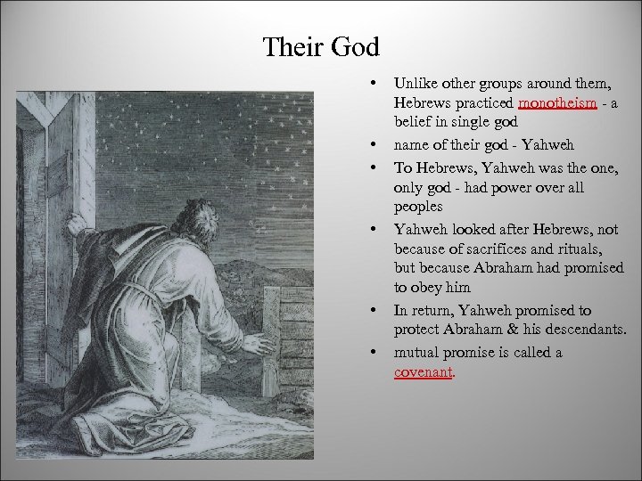 Their God • • • Unlike other groups around them, Hebrews practiced monotheism -