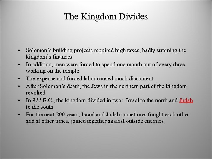 The Kingdom Divides • Solomon’s building projects required high taxes, badly straining the kingdom’s