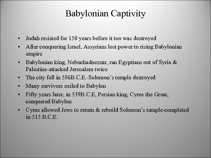 Babylonian Captivity • Judah resisted for 150 years before it too was destroyed •