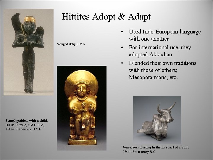 Hittites Adopt & Adapt Winged deity, 13 th c • Used Indo-European language with