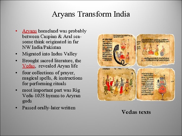 Aryans Transform India • Aryans homeland was probably between Caspian & Aral seasome think