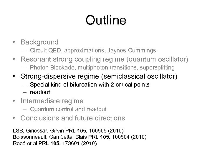 Outline • Background – Circuit QED, approximations, Jaynes-Cummings • Resonant strong coupling regime (quantum