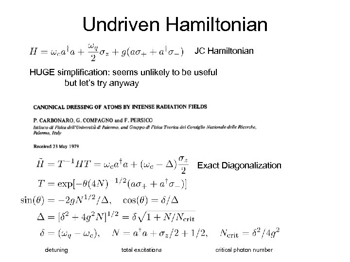 Undriven Hamiltonian JC Hamiltonian HUGE simplification: seems unlikely to be useful but let’s try