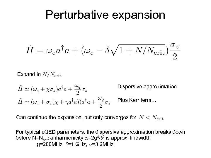 Perturbative expansion Expand in Dispersive approximation Plus Kerr term… Can continue the expansion, but