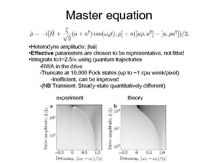 Master equation • Heterodyne amplitude: |hai| • Effective parameters are chosen to be representative,