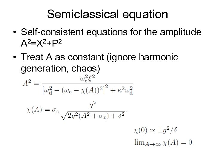 Semiclassical equation • Self-consistent equations for the amplitude A 2=X 2+P 2 • Treat