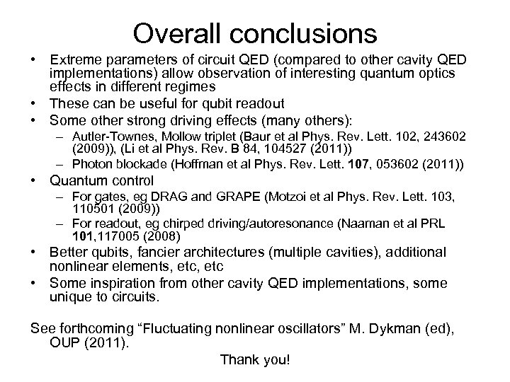 Overall conclusions • Extreme parameters of circuit QED (compared to other cavity QED implementations)