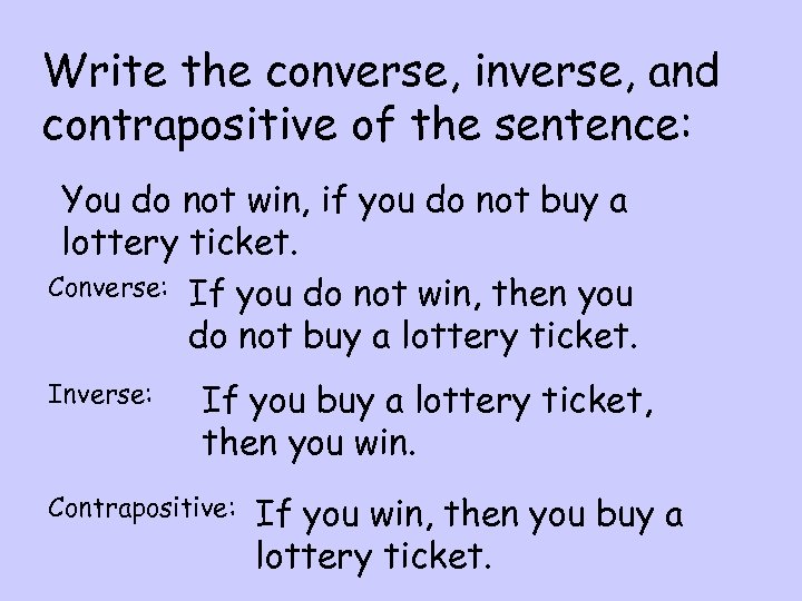 Write the converse, inverse, and contrapositive of the sentence: You do not win, if