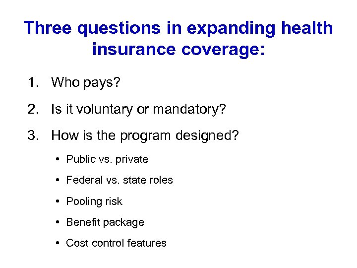 Three questions in expanding health insurance coverage: 1. Who pays? 2. Is it voluntary