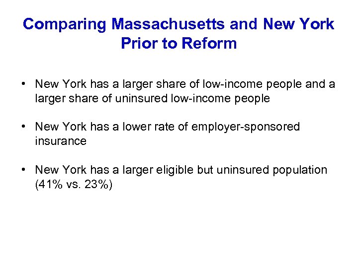 Comparing Massachusetts and New York Prior to Reform • New York has a larger