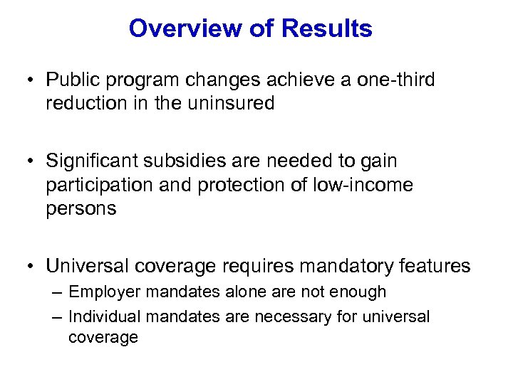 Overview of Results • Public program changes achieve a one-third reduction in the uninsured