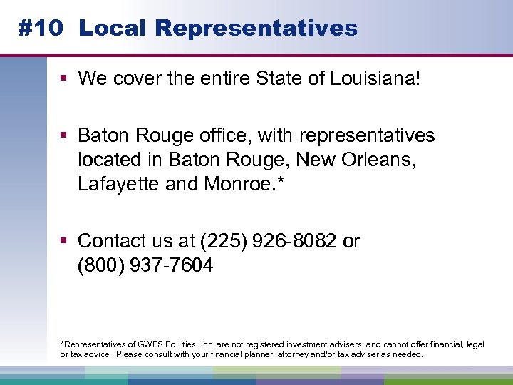 #10 Local Representatives § We cover the entire State of Louisiana! § Baton Rouge