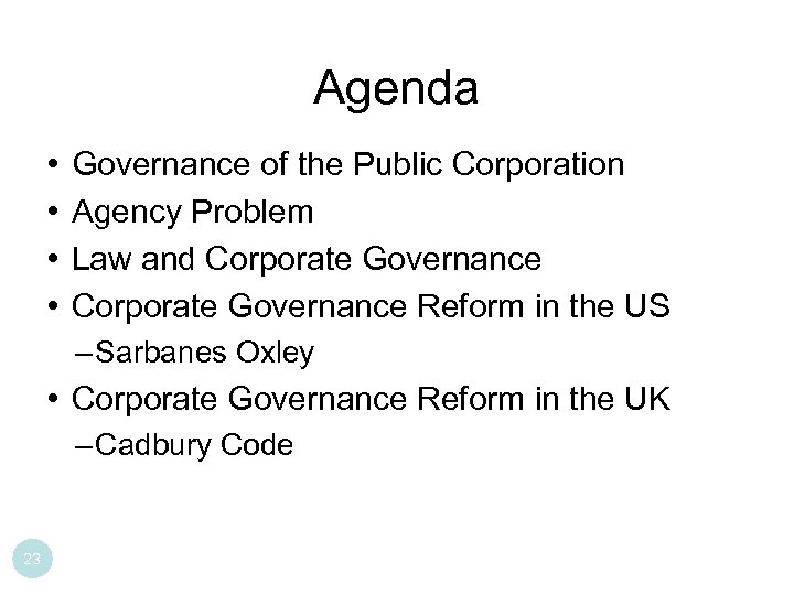 Agenda • • Governance of the Public Corporation Agency Problem Law and Corporate Governance