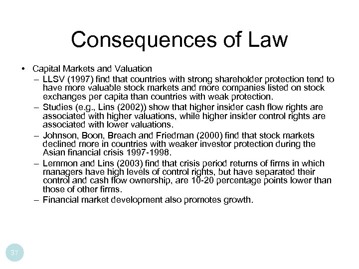 Consequences of Law • Capital Markets and Valuation – LLSV (1997) find that countries