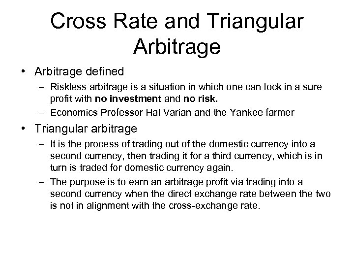 Cross Rate and Triangular Arbitrage • Arbitrage defined – Riskless arbitrage is a situation