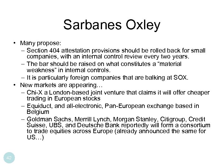 Sarbanes Oxley • Many propose: – Section 404 attestation provisions should be rolled back