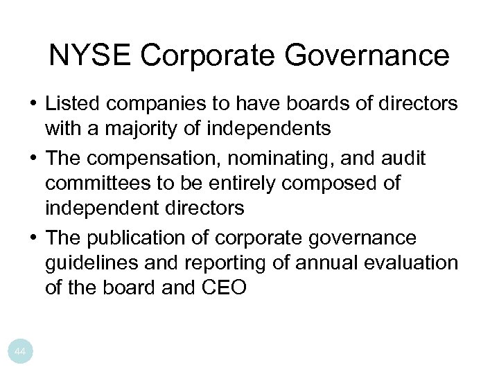 NYSE Corporate Governance • Listed companies to have boards of directors with a majority