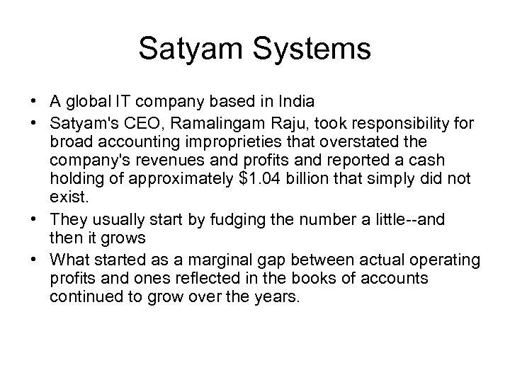 Satyam Systems • A global IT company based in India • Satyam's CEO, Ramalingam