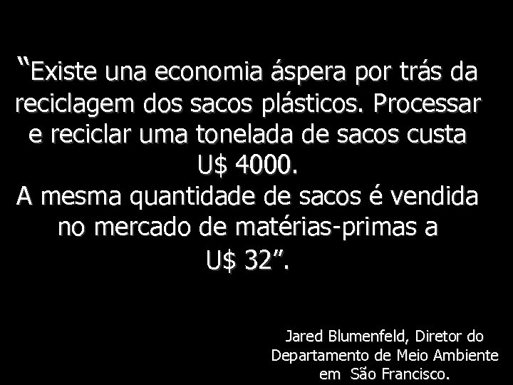 “Existe una economia áspera por trás da reciclagem dos sacos plásticos. Processar e reciclar
