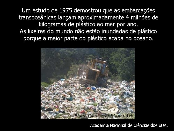 Um estudo de 1975 demostrou que as embarcações transoceânicas lançam aproximadamente 4 milhões de