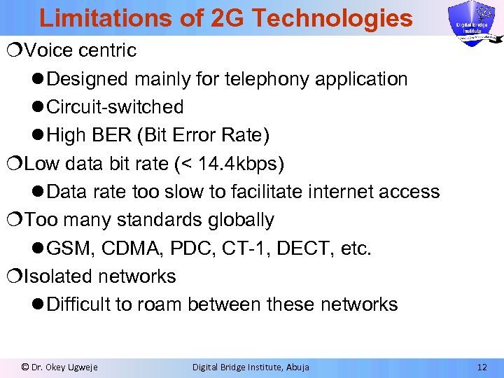 Limitations of 2 G Technologies ¦Voice centric l Designed mainly for telephony application l