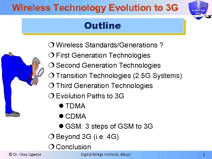 Wireless Technology Evolution to 3 G Outline ¦ Wireless Standards/Generations ? ¦ First Generation