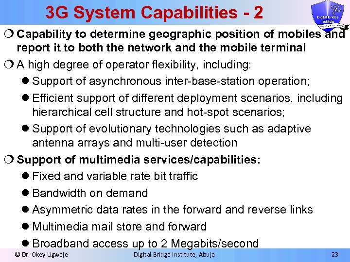 3 G System Capabilities - 2 ¦ Capability to determine geographic position of mobiles