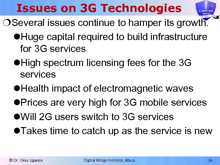 Issues on 3 G Technologies ¦Several issues continue to hamper its growth. l. Huge