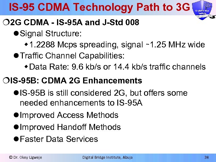 IS-95 CDMA Technology Path to 3 G ¦ 2 G CDMA - IS-95 A