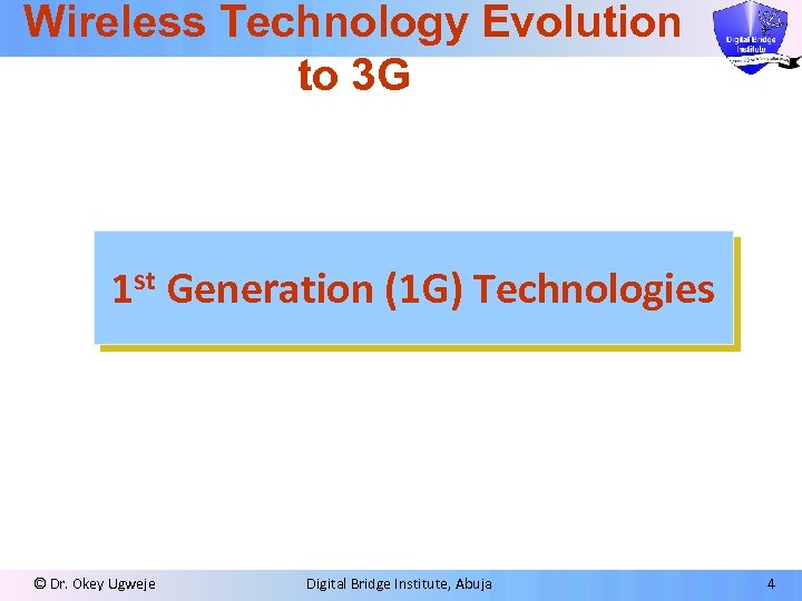 Wireless Technology Evolution to 3 G 1 st Generation (1 G) Technologies © Dr.