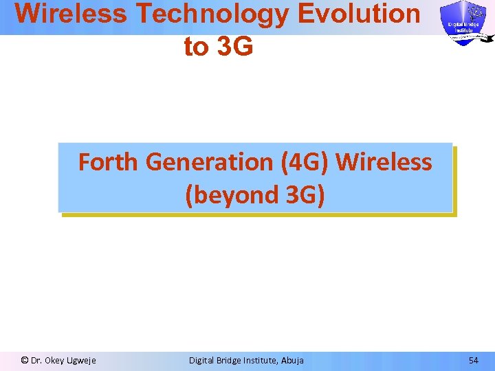 Wireless Technology Evolution to 3 G Forth Generation (4 G) Wireless (beyond 3 G)