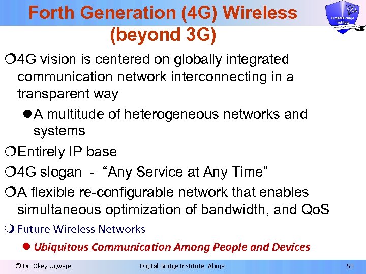 Forth Generation (4 G) Wireless (beyond 3 G) ¦ 4 G vision is centered