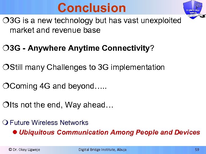 Conclusion ¦ 3 G is a new technology but has vast unexploited market and