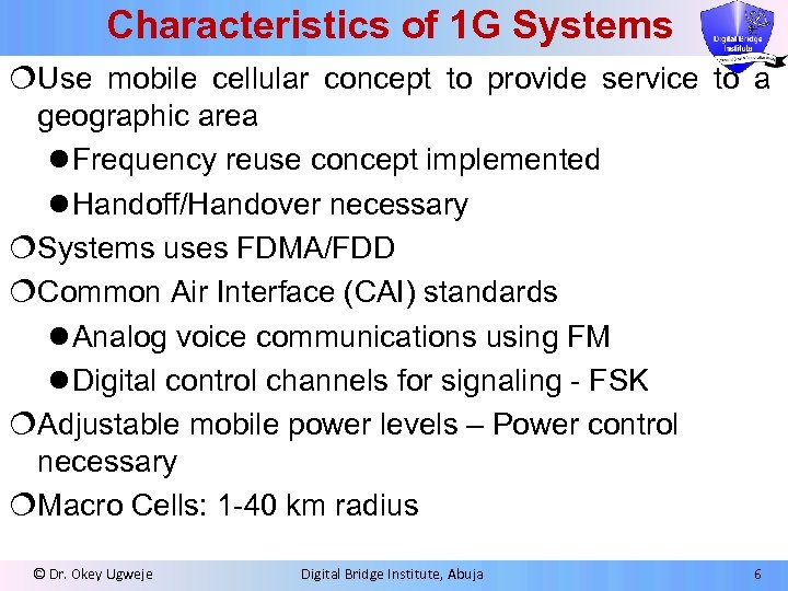 Characteristics of 1 G Systems ¦Use mobile cellular concept to provide service to a