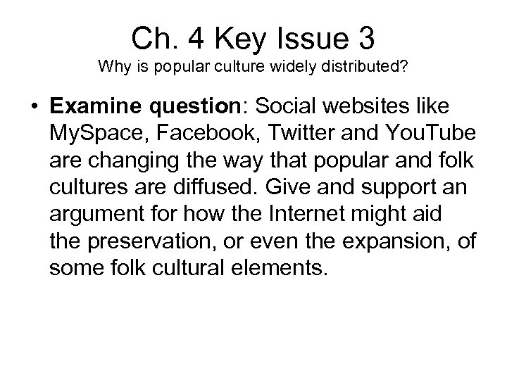 Ch. 4 Key Issue 3 Why is popular culture widely distributed? • Examine question:
