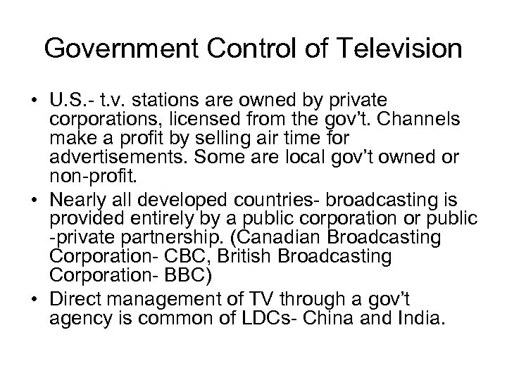Government Control of Television • U. S. - t. v. stations are owned by