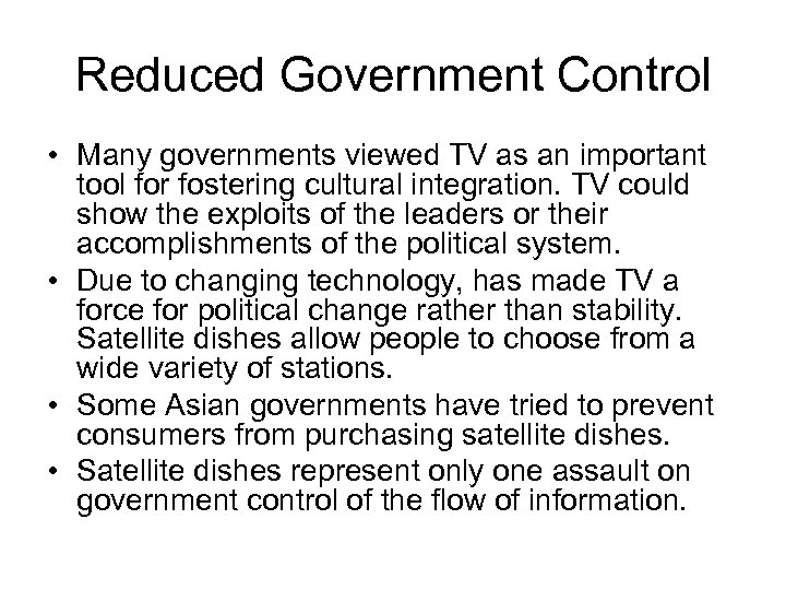 Reduced Government Control • Many governments viewed TV as an important tool for fostering
