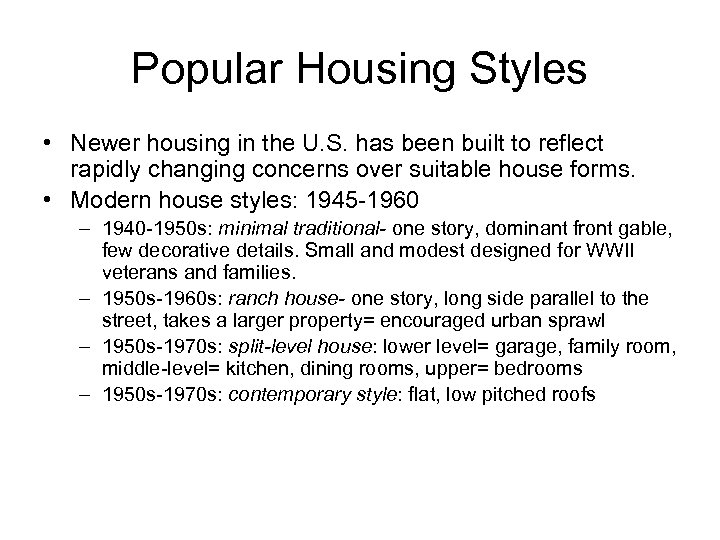 Popular Housing Styles • Newer housing in the U. S. has been built to