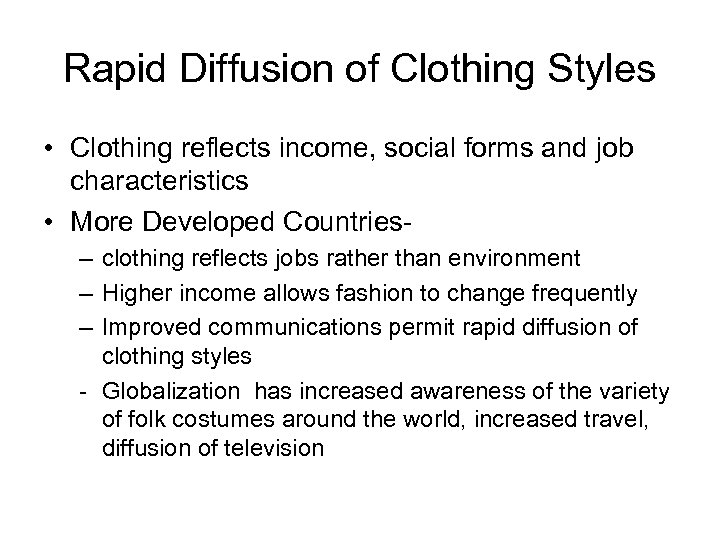 Rapid Diffusion of Clothing Styles • Clothing reflects income, social forms and job characteristics