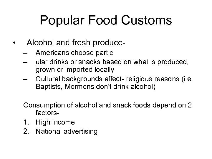 Popular Food Customs • Alcohol and fresh produce– – – Americans choose partic ular