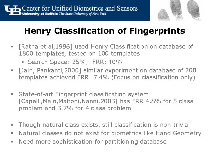 Henry Classification of Fingerprints § [Ratha et al, 1996] used Henry Classification on database