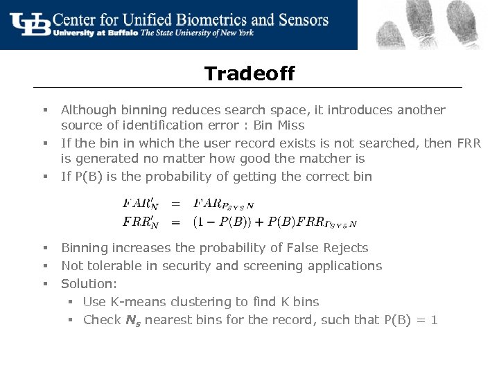 Tradeoff § § § Although binning reduces search space, it introduces another source of