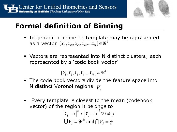 Formal definition of Binning § In general a biometric template may be represented as