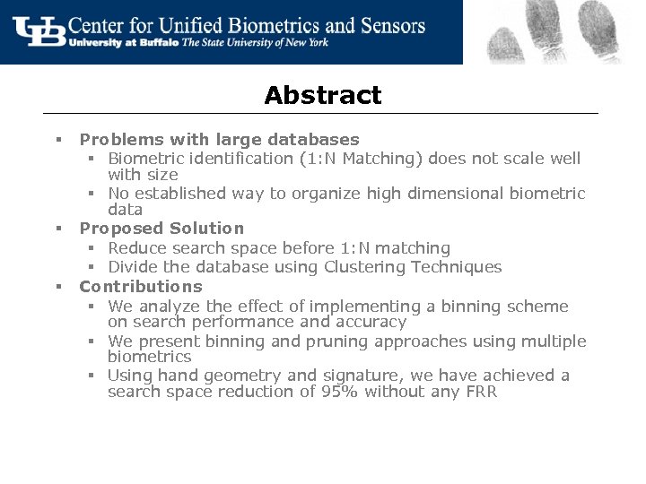 Abstract § § § Problems with large databases § Biometric identification (1: N Matching)