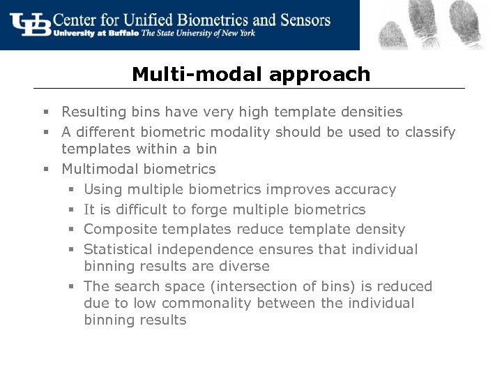 Multi-modal approach § Resulting bins have very high template densities § A different biometric